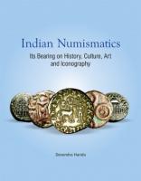 Indian Numismatics: Its Bearing on History, Culture, Art and Iconography