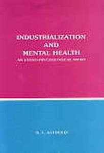 Industrialization and Mental Health : An Ethno-Psychological Study/S.I. Ahmad