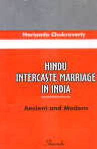Hindu Intercaste Marriage in India : Ancient and Modern/Haripada Chakraborti