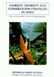 Floristic Diversity and Conservation Strategies in India, Vol. III : In the Context of States and Union Territories/edited by V. Mudgal
