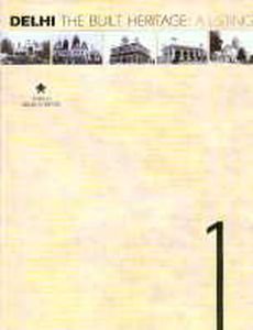 Delhi : The Built Heritage-A Listing/Ratish Nanda, Narayani Gupta and O.P. Jain