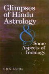 Glimpses of Hindu Astrology and Some Aspects of Indology/S.R.N. Murthy