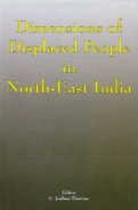 Dimensions of Displaced People in North-East India/edited by C. Joshua Thomas