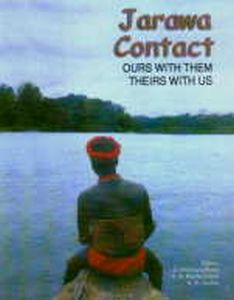 Jarawa Contact : Ours with Them, Theirs with Us/edited by K. Mukhopadhyay , R.K. Bhattacharya and B.N. Sarkar