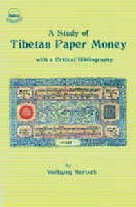 A Study of Tibetan Paper Money : With a Critical Bibliography/Wolfgang Bertsch