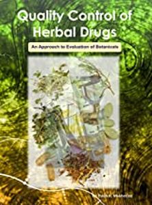 Quality Control of Herbal Drugs : An Approach to Evaluation of Botanicals/Pulok K. Mukherjee