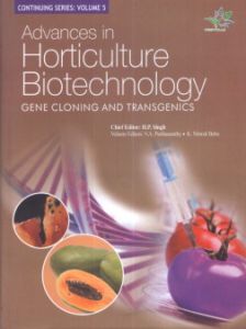 Advances in Horticulture Biotechnology : Volume 5. Gene Cloning and Transgenic