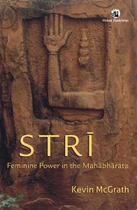 Stri : Feminine Power in the Mahabharata