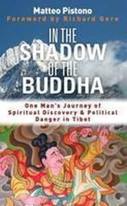 In The Shadow Of The Buddha : Secret Journeys And Spiritual Discovery In Tibet
