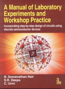 A Manual of Laboratory Experiments and Workshop Practice : Incorporating Step-by-Step Design of Circuits Using Discrete Semiconductor Devices