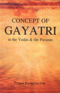 Concept of Gayatri in the Vedas and the Puranas