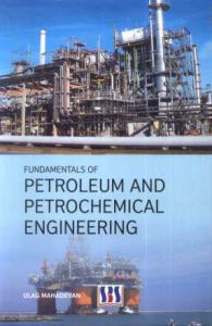 Fundamentals of Petroleum and Petrochemical Engineering