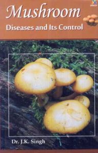 Mushroom : Diseases and Its Control