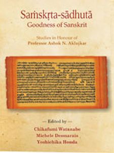 Sanskrit Sadhuta: Goodness of Sanskrit : Studies in Honour of Professor Ashok Aklujkar