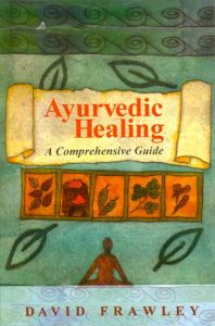 Ayurvedic Healing : A Comprehensive Guide