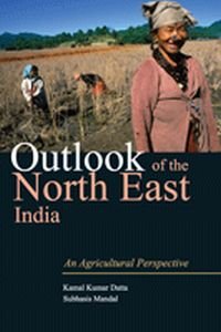 Outlook of the North East India : An Agricultural Perspective