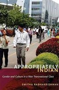 Appropriately Indian : Gender and Culture in a New Transnational Class