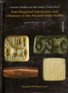 Current Studies On The Indus Civilization : Inter Regional Interaction and Urbanism In the Ancient Indus Valley Vol. VIII: Part I: Text and Part 2: Appendices and References (2 Parts)