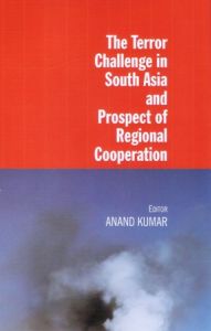 The Terror Challenges in South Asia and Prospect of Regional Cooperation 