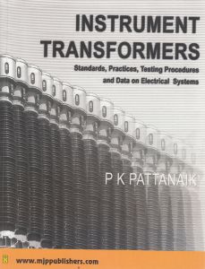 Instrument Transformers : Standards Practices Testing Procedures and Data on Electrical Systems