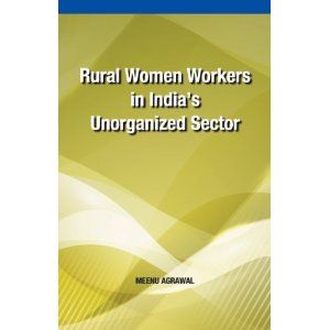 Rural Women Workers in India's Unorganized Sector 