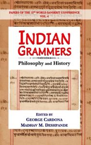 Papers of the 12th World Sanskrit Conference, Vol. 4 :  Indian Grammars, Philology and History