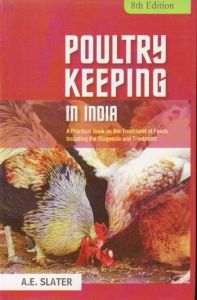 Poultry Keeping in India : A Practical Book on the Treatment of Fowls Including the Diagnosis and Treatment
