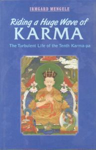 Riding a Huge Wave of Karma : The Turbulent Life of the Tenth Karma-pa