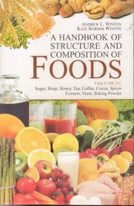 A Handbook of Structure and Composition of Foods : Vol. IV: Sugar Sirup Honey Tea Coffee Cocoa Spices Extracts Yeast Baking Powder
