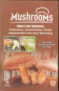 Mushrooms: Edible and Medicinal Cultivation Conservation Strain Improvement with their Marketing