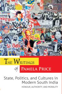The Writings of Pamela Price: State, Politics and Cultures in Modern South India