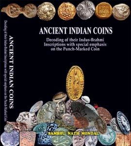 Ancient Indian Coins : Decoding of their Indus Brahmi Inscriptions with Special Emphasis on the Punch-Marked Coins