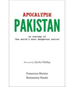 Apocalypse Pakistan : An Anatomy of the Worlds Most Dangerous Nation