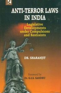 Anti-Terror Laws In India: Legislative Developments Under Compulsions and Restraints