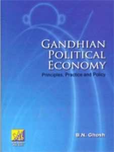  Gandhian Political Economy: Principles Practice and Policy 