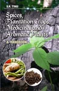 Spices, Plantation Crops, Medicinal and Aromatic Plants: A Handbook
