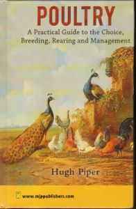 Poultry:  A Practical Guide to The Choice, Breeding, Rearing and Management