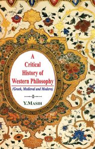 A Critical History of Western Philosophy: Greek, Medieval and Modern