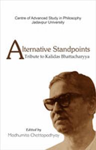 Alternative Standpoints: A Tribute to Kalidas Bhattacharyya