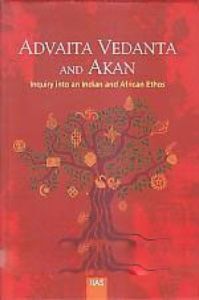 Advaita Vedanta and Akan: Inquiry into an Indian and African Ethos