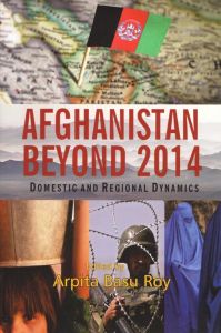Afghanistan Beyond 2014: Domestic and Regional Dynamics