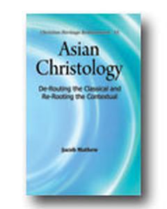 Asian Christology: De-Routing the Classical and Re-Rooting the Contextual