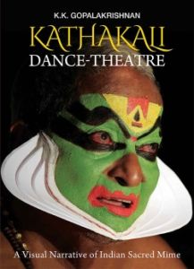 Kathakali Dance-Theatre: A Visual Narrative of Indian Sacred Mime