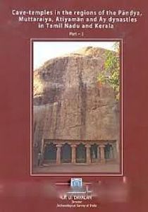 Cave-Temples in the Regions of the Pandya, Muttaraiya, Atiyaman and Ay Dynasties in Tamil Nadu and Kerala (3 Vols-Set)
