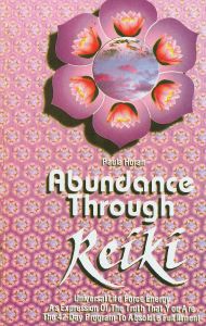 Abundance Through Reiki: Universal Life Force Energy as Expression of the Truth that you are the 42-day Program Absolute Fulfillment