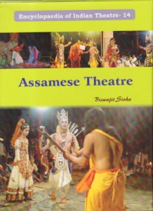 Encyclopaedia of Indian Theatre: 14: Assamese Theatre