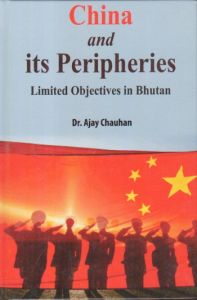 China and It’s Peripheries : Limited Objectives in Bhutan