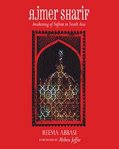 Ajmer Sharif: Awakening of Sufism in South Asia