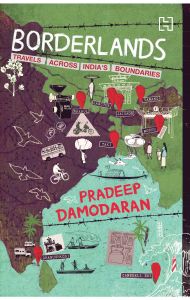 Borderlands: Travels along India's Boundaries