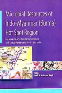 Microbial Resources of Indo-Myanmar (Burma) Hot Spot Region: Conservation and Sustainable Development with Special Reference to North-East India